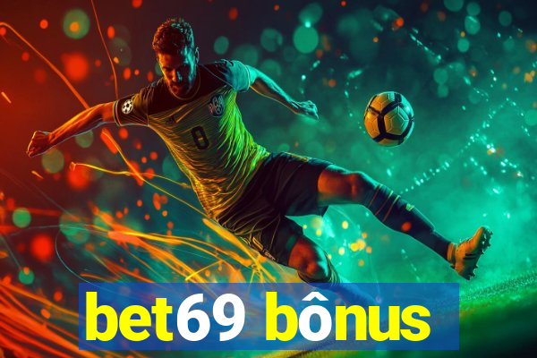 bet69 bônus