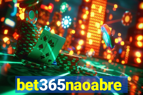 bet365naoabre