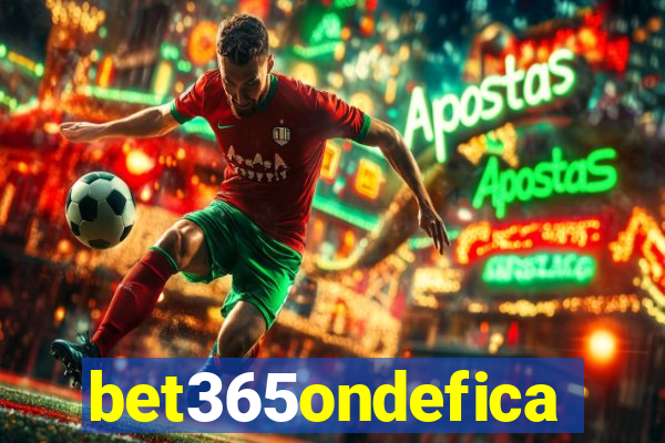 bet365ondefica