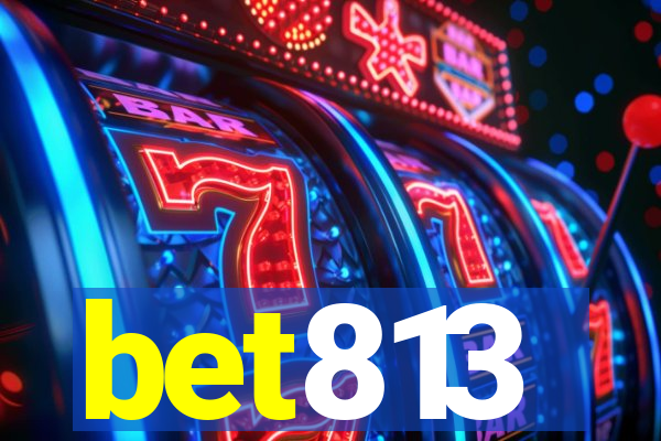 bet813