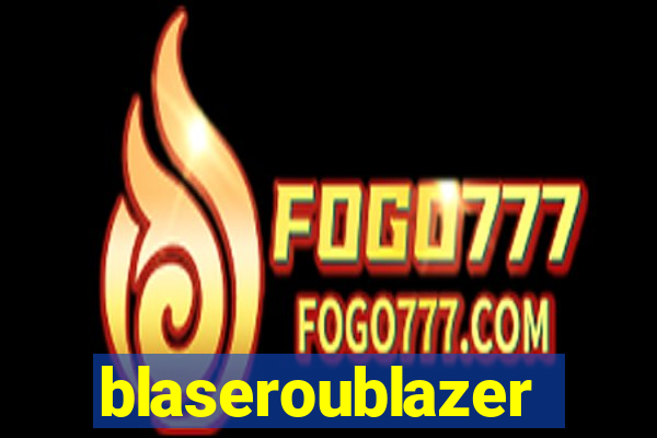 blaseroublazer