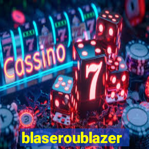 blaseroublazer