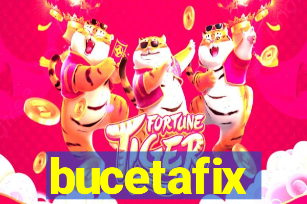 bucetafix