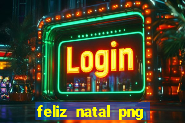 feliz natal png para imprimir