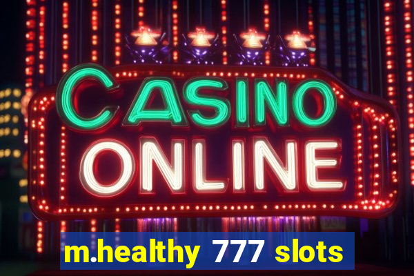 m.healthy 777 slots