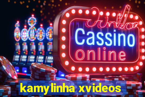 kamylinha xvideos