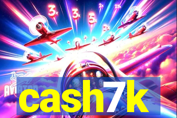 cash7k