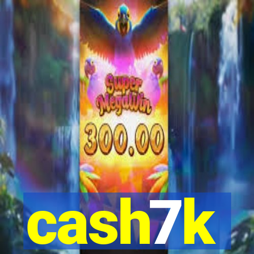 cash7k