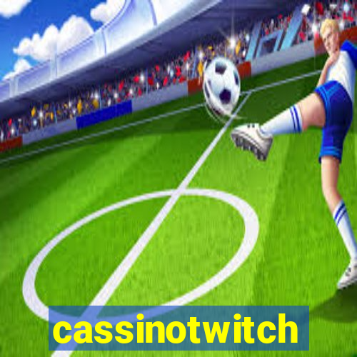 cassinotwitch