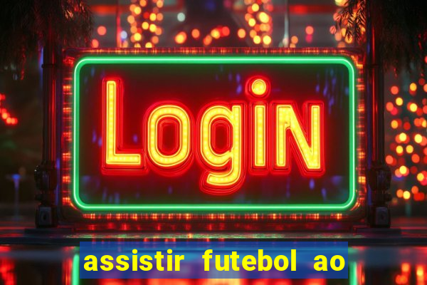 assistir futebol ao vivo rcm