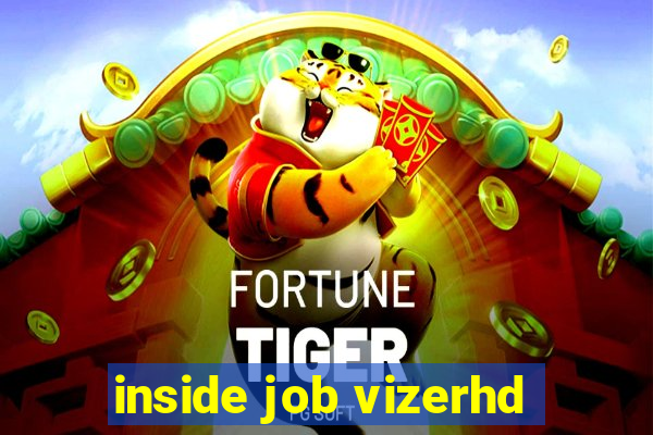 inside job vizerhd