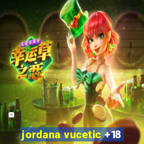 jordana vucetic +18