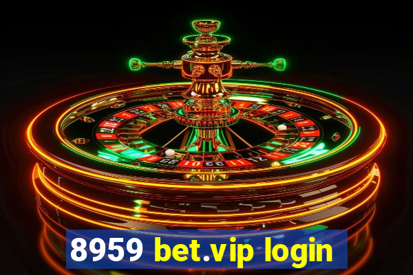 8959 bet.vip login