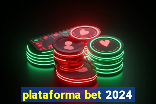 plataforma bet 2024