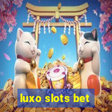 luxo slots bet