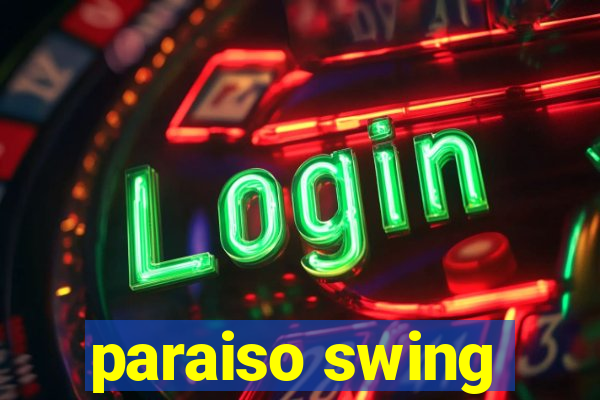 paraiso swing