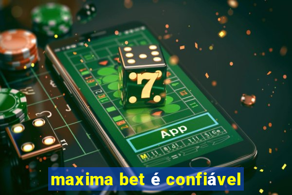 maxima bet é confiável