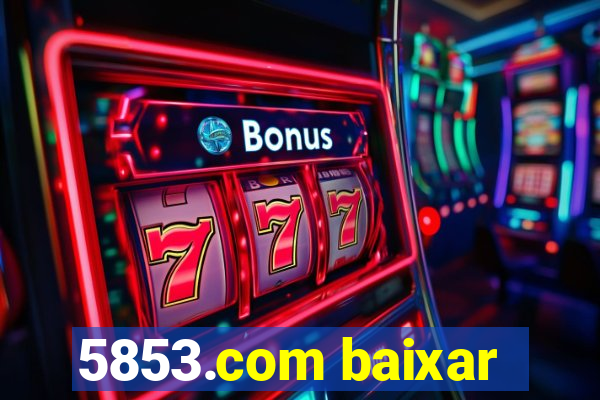 5853.com baixar