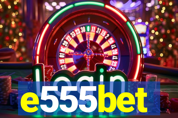 e555bet