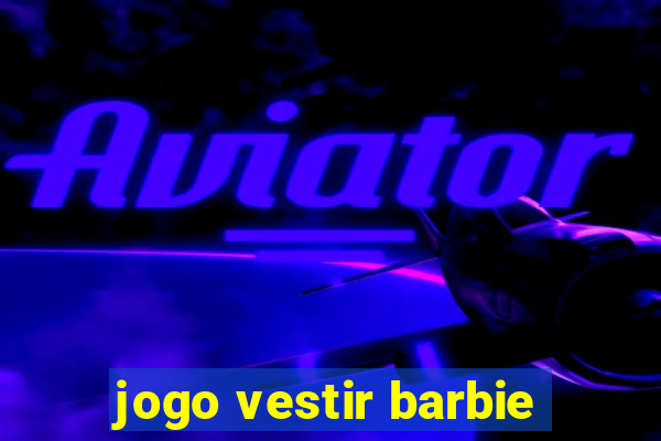 jogo vestir barbie