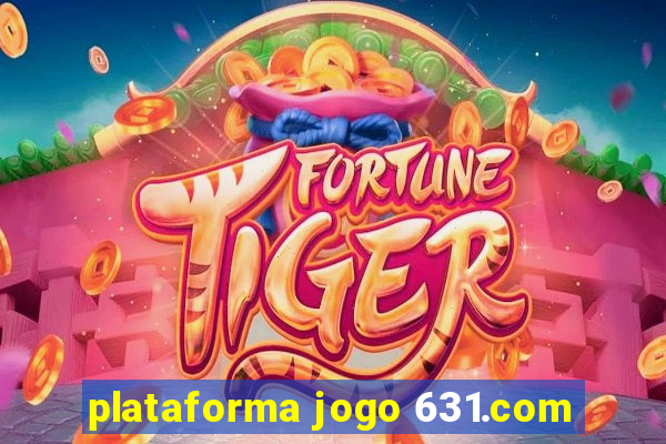 plataforma jogo 631.com