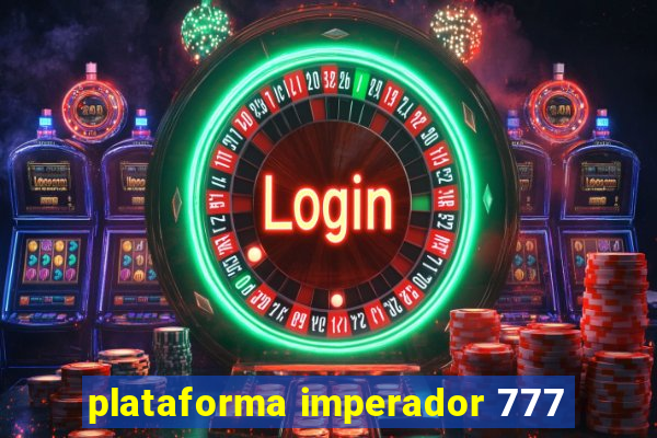 plataforma imperador 777