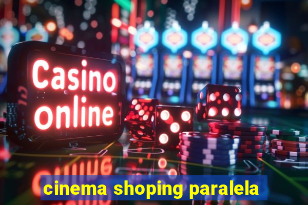 cinema shoping paralela