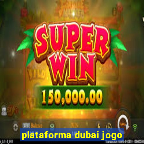 plataforma dubai jogo