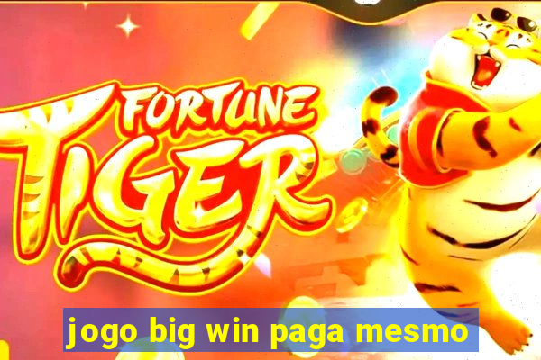 jogo big win paga mesmo