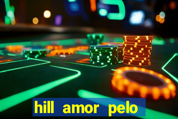 hill amor pelo jogo torrent