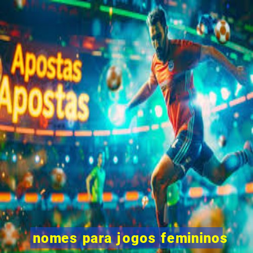 nomes para jogos femininos