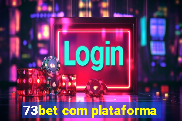 73bet com plataforma