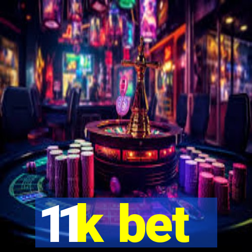 11k bet