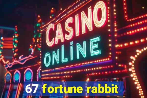 67 fortune rabbit