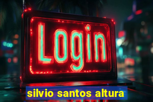 silvio santos altura