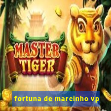 fortuna de marcinho vp