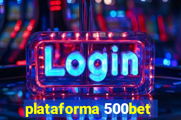 plataforma 500bet