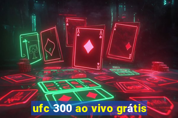 ufc 300 ao vivo grátis