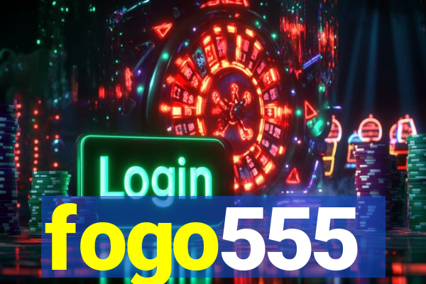 fogo555