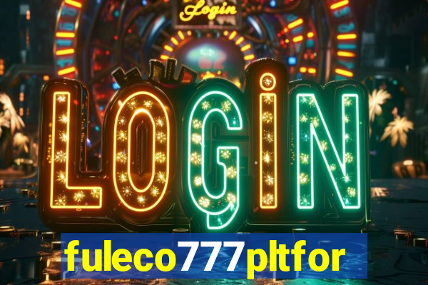 fuleco777pltfor