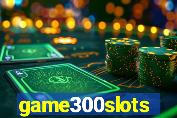 game300slots