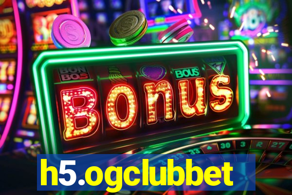 h5.ogclubbet