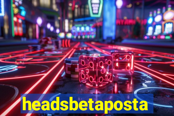 headsbetaposta