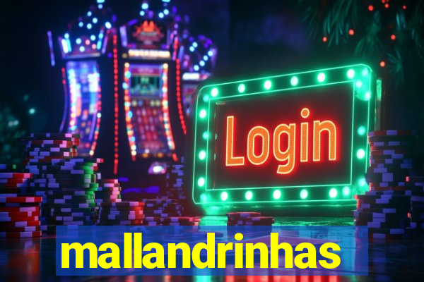 mallandrinhas