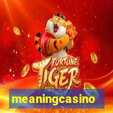 meaningcasino