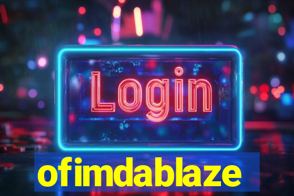 ofimdablaze