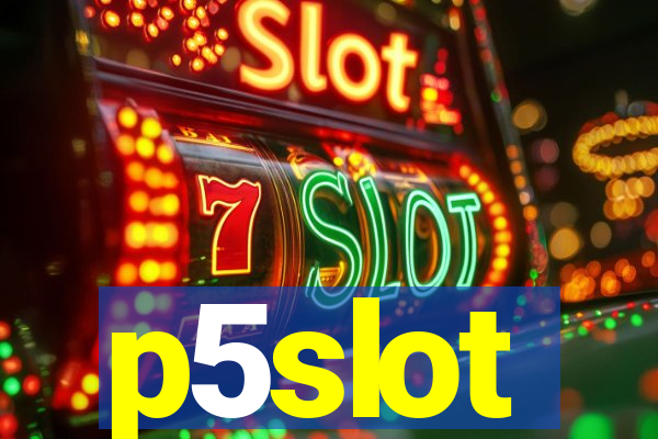 p5slot