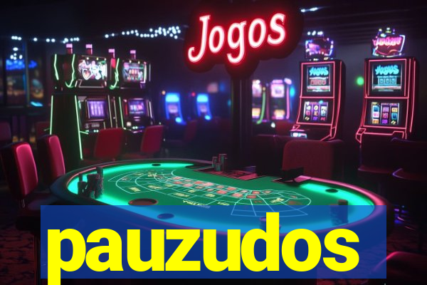 pauzudos