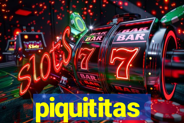 piquititas