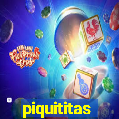 piquititas